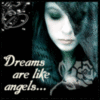 Dreams Are Like Angels...