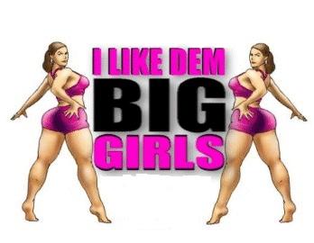 I Like Dem Big Girls