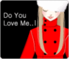 Do you love me..