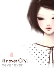 Girl I'll never Cry, never ever..