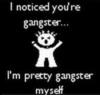 I Noticed You're Gangster