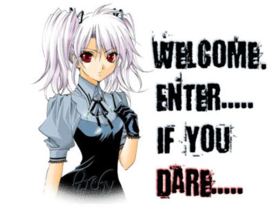 Welcome. Enter.....If You Dar..