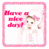 HAVE A NICE DAY!