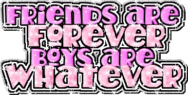 Friends sre Forever Boys are W..