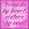 Friends by heart..sisters by s..
