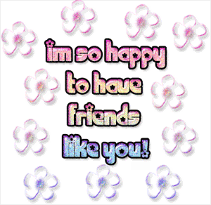 Happy To Have Friends Like You