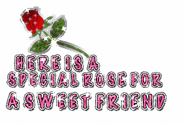 Here a rose to a special frien..