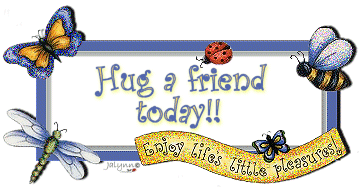 Hug A Friend Today Enjoy Life'..