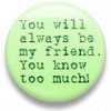 always be my friend button