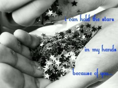 i can hold the stars in my han..