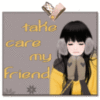 take care my friend