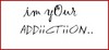 Im Your Addiictiion