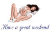 Have A Great Weekend