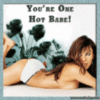 you are one hot Babe!
