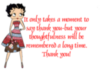 It only takes a moment to say thank you -- Betty Boop